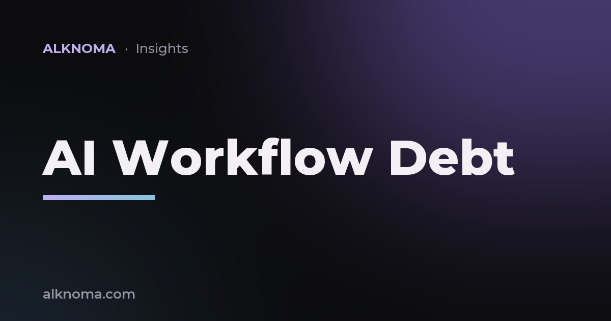 AI Workflow Debt — Alknoma
